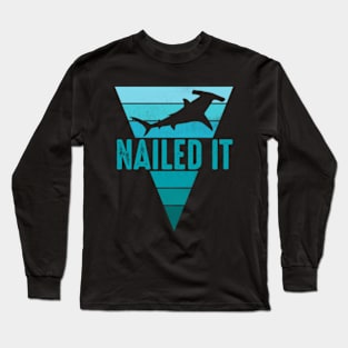 Nailed It Funny Hammerhead Shark Long Sleeve T-Shirt